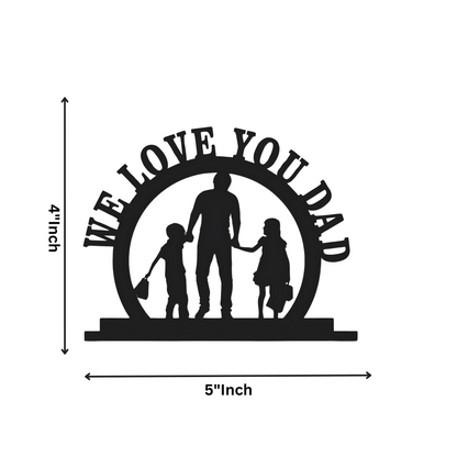 GiftShala We Love You Dad Table Top | Size 12*8 inch