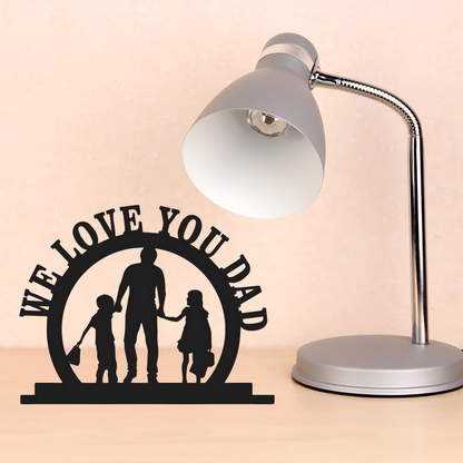 GiftShala We Love You Dad Table Top | Size 12*8 inch